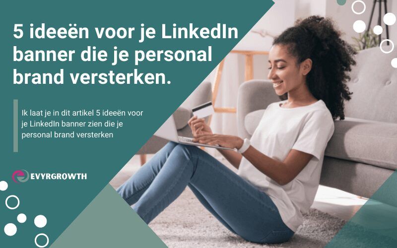 5 ideeën voor je LinkedIn banner die je personal brand versterken